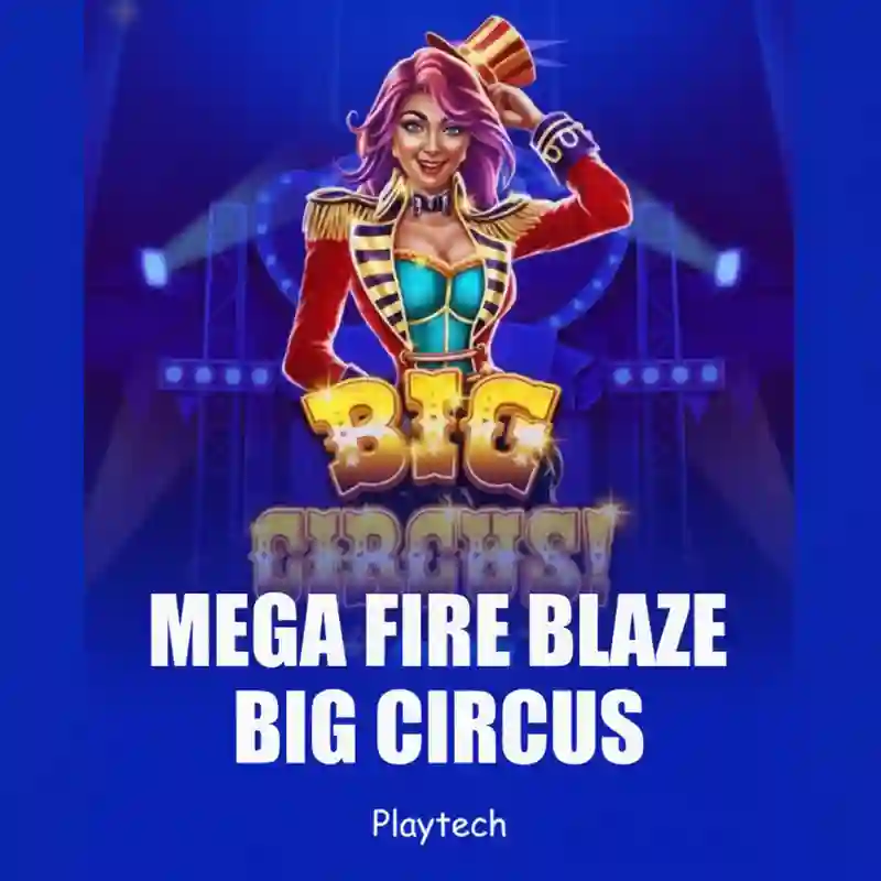 Mega Fire Blaze_ Big Circus!